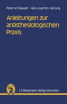 P.M. Osswald, H.-J. Hartung, P. M. Osswald, H. -J Hartung, H. -J. Hartung - Anleitungen zur anästhesiologischen Praxis, Häftad