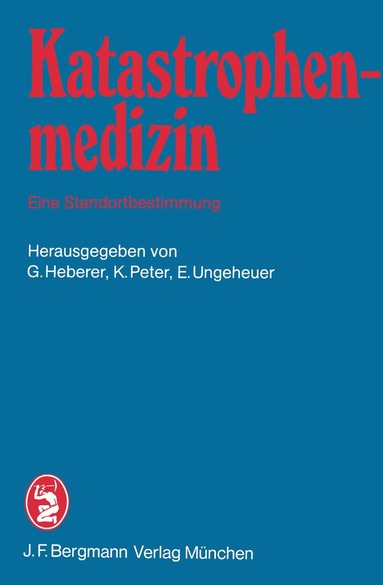 G. Heberer, K. Peter, E. Ungeheuer - Katastrophenmedizin — Eine Standortbestimmung, Häftad