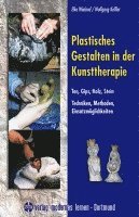 Elke Wieland, Wolfgang Kessler - Plastisches Gestalten in der Kunsttherapie - Ton, Gips, Holz, Stein, Inbunden