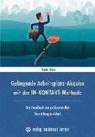 Gelingende Arbeitsplatz-Akquise mit der IN-KONTAKT-Methode 1