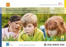 bokomslag Staunen, entdecken und (er-)forschen - mit Kindern Naturwissenschaften und Technik neu erleben