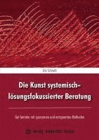 bokomslag Die Kunst systemisch-lösungsfokussierter Beratung