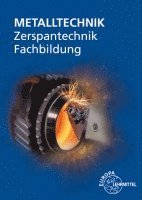 Oliver Bergner, Michael Dambacher, Thomas Gresens, Thomas Liesch, Dietmar Morgner, Alexander Pflug, Falko Wieneke - Zerspantechnik Fachbildung, Häftad