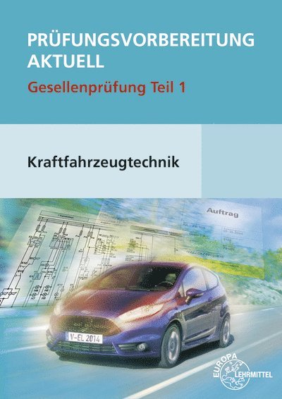 Richard Fischer, Rolf Gscheidle, Tobias Gscheidle, Uwe Heider, Berthold Hohmann, Wolfgang Keil, Bernd Schlögl, Alois Wimmer, Günter Wormer - Prüfungsvorbereitung aktuell Kraftfahrzeugtechnik. Gesellenprüfung Teil 1, Häftad