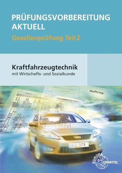 Uwe Heider, Jochen Mann, Rolf Gscheidle, Wolfgang Keil, Richard Fischer - Prüfungsvorbereitung aktuell Kraftfahrzeugtechnik mit Wirtschafts- und Sozialkunde Gesellenprüfung 02, Häftad