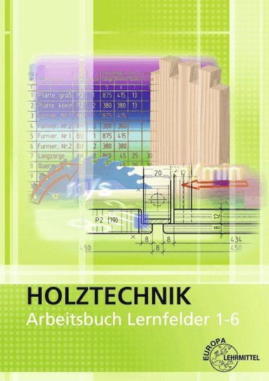 Martin Eckhard, Wolfgang Nutsch, Gerhard Seifert - Arbeitsbuch Holztechnik Lernfelder 1-6, Häftad