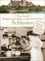 bokomslag Schlesien - Rezepte, Geschichten und historische Fotos