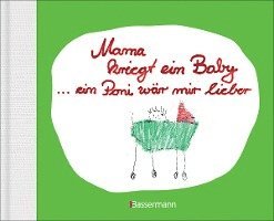 Ben Brunner - Mama kriegt ein Baby ... ein Poni wär mir lieber, Inbunden