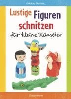 bokomslag Lustige Figuren schnitzen aus Balsaholz. 17 einfache Schnitzanleitungen. Für Kinder ab 8 Jahren