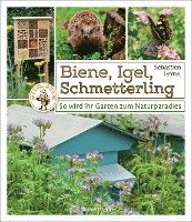 bokomslag Biene, Igel, Schmetterling. So wird Ihr Garten zum Naturparadies