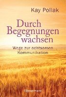 bokomslag Durch Begegnungen wachsen - Wege zur achtsamen Kommunikation
