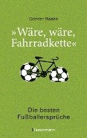 bokomslag 'Wäre, wäre, Fahrradkette'. Die besten Fußballersprüche