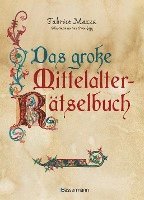 bokomslag Das große Mittelalter-Rätselbuch. Bilderrätsel, Scherzfragen, Paradoxien, logische und mathematische Herausforderungen