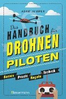 bokomslag Das Handbuch für Drohnen-Piloten. Basics, Praxis, Technik, Regeln