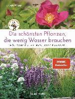Ursula Kopp - Die schönsten Pflanzen, die wenig Wasser brauchen für Garten, Balkon und Terrasse - 66 trockenheitsverträgliche Stauden, Sträucher, Gräser und Blumen, die heiße Sommer garantiert überleben, Inbunden