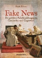 bokomslag Fake News - Die größten Falschmeldungen in Geschichte und Gegenwart. Von der Inquisition bis Donald Trump.