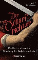bokomslag Der Scharfrichter - Ein Henkersleben im Nürnberg des 16. Jahrhunderts