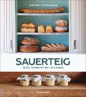 bokomslag Sauerteig - Glück vermehrt sich in 4 Tagen. Brot backen mit Achtsamkeit, Entschleunigung und entspannten Bäckern rund um die Welt. Sonderausgabe mit vielen Original-Rezepten