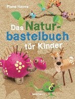 bokomslag Das Naturbastelbuch für Kinder. 41 Projekte zum Basteln mit allem, was Wald, Wiese und Strand hergeben