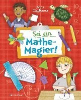 bokomslag Sei ein Mathe-Magier! Mit Rätseln, Experimenten, Spielen und Basteleien in die Welt der Mathematik eintauchen. Für Kinder ab 8 Jahren