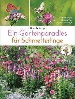 Ursula Kopp - Ein Gartenparadies für Schmetterlinge. Die schönsten Blumen, Stauden, Kräuter und Sträucher für Falter und ihre Raupen. Artenschutz und Artenvielfalt im eigenen Garten. Natürlich bienenfreundlich., Inbunden