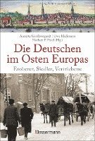 bokomslag Die Deutschen im Osten Europas. Die Geschichte der deutschen Ostgebiete: Ostpreußen, Westpreußen, Schlesien, Baltikum und Sudetenland