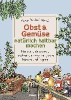 bokomslag Obst & Gemüse natürlich haltbar machen - Einlegen, einkochen, trocknen, entsaften, Milchsäuregärung, Kühlen, Lagern - Vorräte zur Selbstversorgung einfach selbst anlegen