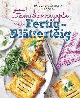 bokomslag Familienrezepte mit Fertig-Blätterteig: schnell, gesund und lecker. Das Kochbuch mit Rezepten für Große und Kleine. Gut kochen für die ganze Familie