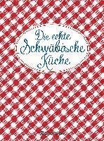 bokomslag Die echte Schwäbische Küche - Das nostalgische Kochbuch mit regionalen und traditionellen Rezepten aus Schwaben