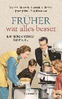 Michael Miersch, Henryk M. Broder, Josef Joffe, Dirk Maxeiner - Früher war alles besser, Inbunden