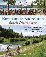bokomslag Entspannte Radtouren durch Oberbayern. 33 Routen für Genießer zwischen Rosenheimer Land und Pfaffenwinkel, mit Karten zum Download.