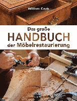 bokomslag Das große Handbuch der Möbelrestaurierung. Selbst restaurieren, reparieren, aufarbeiten, pflegen - Schritt für Schritt