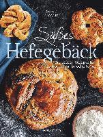 bokomslag Süßes Hefegebäck selber backen - Die besten Rezepte für Brioche, Hörnchen, Schnecken, Zöpfe, Babkas, Osterbrote und Kleingebäck. Gefüllt oder pur