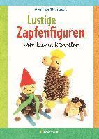 bokomslag Lustige Zapfenfiguren für kleine Künstler. Das Bastelbuch mit 24 Figuren aus Baumzapfen und anderen Naturmaterialien. Für Kinder ab 5 Jahren