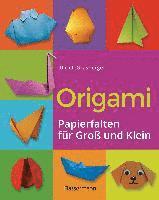 bokomslag Origami. Papierfalten für Groß und Klein. Die einfachste Art zu Basteln. Tiere, Blumen, Papierflieger, Himmel & Hölle, Fingerpuppen u.v.m.