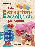 bokomslag Das Eierkarton-Bastelbuch für Kinder. 51 lustige Projekte für Kinder ab 5 Jahren