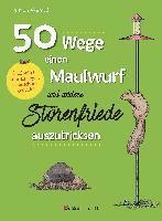 bokomslag 50 Wege, einen Maulwurf und andere Störenfriede auszutricksen. Ökologisch, human, legal, artenschutzgeprüft!