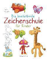 bokomslag Die kunterbunte Zeichenschule für Kinder. Zeichnen lernen ab 4 Jahren