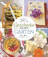 bokomslag Geschenke aus dem Garten. 54 Rezepte. Saisonal, nachhaltig, natürlich