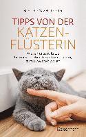 bokomslag Tipps von der Katzenflüsterin - Wie wir unsere Katze besser verstehen und sie dazu bringen zu tun, was wir wollen