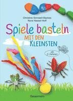 bokomslag Spiele basteln mit den Kleinsten. 25 einfache Bastelprojekte mit Haushaltsmaterialien für Kinder ab 3 Jahren