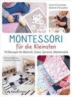 Sylvie D'Esclaibes, Noémie D'Esclaibes - Montessori für die Kleinsten von der Geburt bis 3 Jahre. 70 abwechslungsreiche Aktivitäten zum Entdecken und Lernen, Häftad