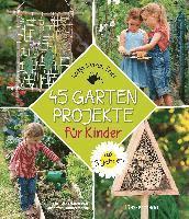 bokomslag 45 Gartenprojekte für Kinder ab 3 Jahren