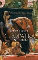 Stacy Schiff - Kleopatra. Ein Leben - Der Bestseller von Pulitzerpreisträgerin Stacy Schiff!, Häftad