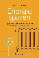 bokomslag Energie sparen - Tipps und Tricks für Haushalt, Heizung, Auto u.v.m. Mit Checklisten für Einsparpotentiale