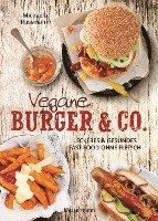bokomslag Vegane Burger & Co - Die besten Rezepte für leckeres Fast Food ohne Fleisch -