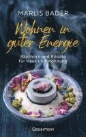 Wohnen in guter Energie. Räuchern und Rituale für Haus und Wohnung 1