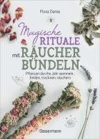 bokomslag Magische Rituale mit Räucherbündeln. Pflanzen durchs Jahr sammeln, trocknen, binden, weihen, räuchern