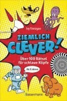 Ziemlich clever! Über 100 Rätsel für schlaue Köpfe. Ab 8 Jahren 1