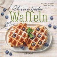 bokomslag Unsere besten Waffeln - Süß und herzhaft.